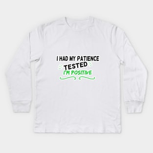 I had my patience tested I'm Positive, Cutting Machines like Silhouette Cameo and Cricut Kids Long Sleeve T-Shirt